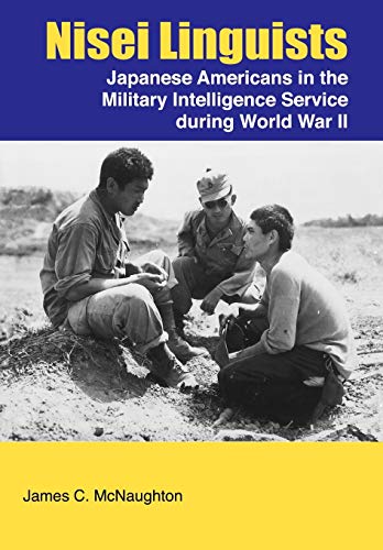 Nisei Linguists: Japanese Americans in the Military Intelligence Service During World War II (9781780390437) by McNaughton, James C; Center Of Military History