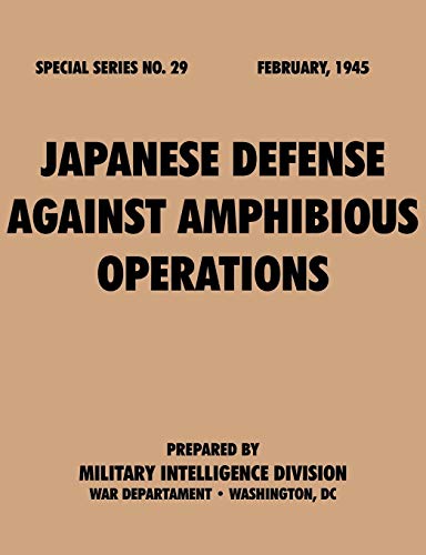 Beispielbild fr Japanese Defense Against Amphibious Operations (Special Series, no. 29) zum Verkauf von WeBuyBooks