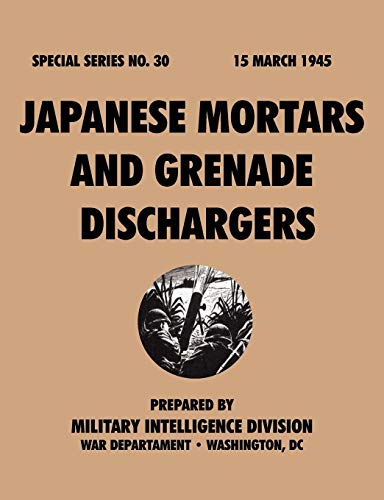 Stock image for Japanese Mortars and Grenade Dischargers (Special Series, no. 30) for sale by Chiron Media