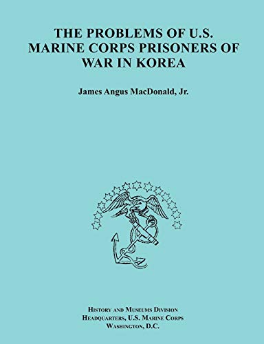 Stock image for The Problems of U.S. Marine Corps Prisoners of War in Korea (Ocassional Paper Series, United States Marine Corps History and Museums Division) for sale by ALLBOOKS1