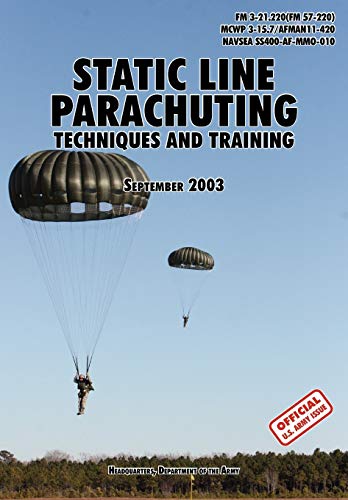 Beispielbild fr Static Line Parachuting : The Official U.S. Army / U.S. Marines / U.S. Navy Sea Command Field Manual FM 3-21.220(FM 57-220)/ MCWP 3-15.7/AFMAN11-420/ NAVSEA SS400-AF-MMO-010 zum Verkauf von Buchpark