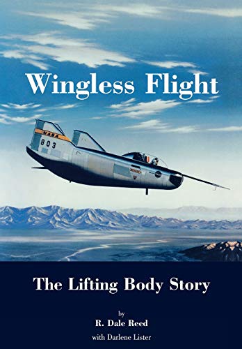 Wingless Flight: The Lifting Body Story (NASA History Series SP-4220) (9781780392202) by Reed, Dale R; Lister, Darlene