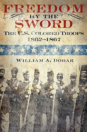 9781780392349: Freedom by the Sword: The U.S. Colored Troops, 1862-1867 (CMH Publication 30-24-1) (Army Historical)