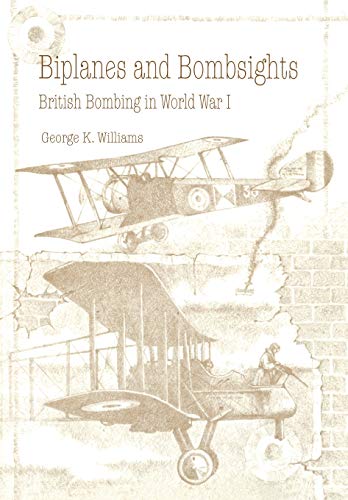 Beispielbild fr Biplanes and Bombsights: British Bombing in World War I zum Verkauf von Sequitur Books