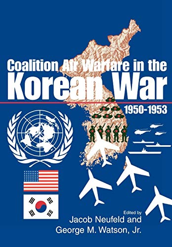 Beispielbild fr Coalition Air Warfare in the Korean War 1950-1953 zum Verkauf von WorldofBooks