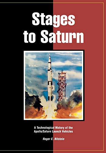 Imagen de archivo de Stages to Saturn: A Technological History of the Apollo/Saturn Launch Vehicles a la venta por Lucky's Textbooks