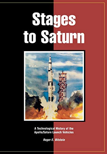 Stock image for Stages to Saturn: A Technological History of the Apollo/Saturn Launch Vehicles for sale by ThriftBooks-Dallas