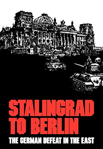 Stalingrad to Berlin: The German Defeat in the East (9781780392875) by Ziemke, Earl F; Center Of Military History