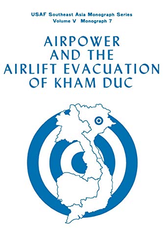 Stock image for Airpower and the Evacuation of Kham Duc USAF Southeast Asia Monograph Series Volume V, Monograph 7 for sale by PBShop.store US