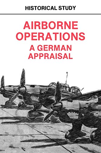 Airborne Operations: A German Appraisal (9781780392981) by Center Of Military History; U S Department Of The Army