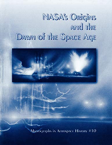 Imagen de archivo de NASA's Origins and the Dawn of the Space Age. Monograph in Aerospace History, No. 10, 1998 a la venta por Lucky's Textbooks