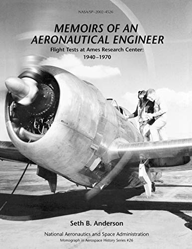 Stock image for Memoirs of an Aeronautical Engineer Flight Tests at Ames Research Center 19401970 Monograph in Aerospace History, No 26, 2002 NASA SP20024526 for sale by PBShop.store US