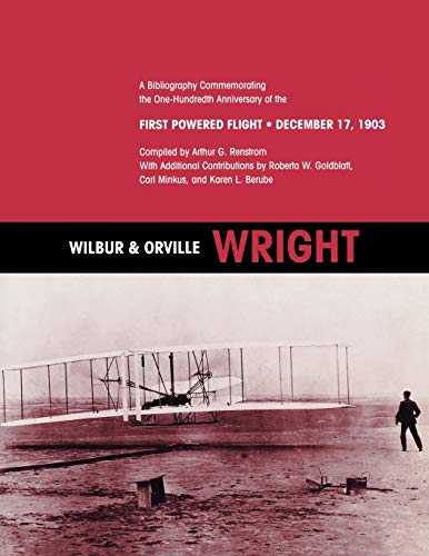 Imagen de archivo de Wilbur and Orville Wright: A Bibliography Commemorating the One-Hundredth Anniversary of the First Powered Flight on December 17, 1903 a la venta por Lucky's Textbooks