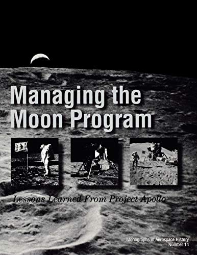 Imagen de archivo de Managing the Moon Program: Lessons Learned From Apollo. Monograph in Aerospace History, No. 14, 1999. a la venta por Lucky's Textbooks