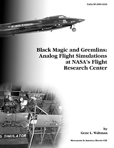 Imagen de archivo de Black Magic and Gremlins: Analog Flight Simulations at NASA's Flight Research Center. Monograph in Aerospace History, No. 20, 2000 (NASA SP-2000-4520) a la venta por Lucky's Textbooks