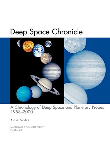 Stock image for Deep Space Chronicle: A Chronology of Deep Space and Planetary Probes 1958-2000. Monograph in Aerospace History, No. 24, 2002 (NASA SP-2002- for sale by ThriftBooks-Atlanta