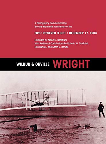 Imagen de archivo de Wilbur and Orville Wright: A Bibliography Commemorating the One-Hundredth Anniversary of the First Powered Flight on December 17, 1903 a la venta por HPB-Diamond