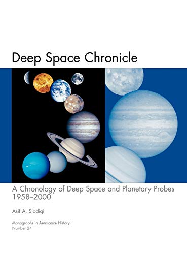 Beispielbild fr Deep Space Chronicle: A Chronology of Deep Space and Planetary Probes 1958-2000. Monograph in Aerospace History, No. 24, 2002 (NASA SP-2002-4524) zum Verkauf von Lucky's Textbooks