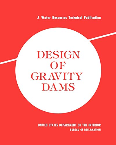 9781780393629: Design of Gravity Dams : Design Manual for Concrete Gravity Dams (A Water Resources Technical Publication)