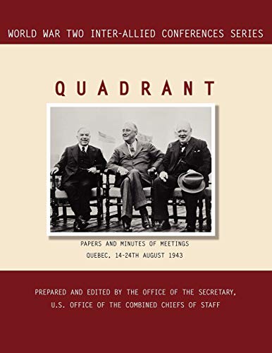 9781780393995: QUADRANT: Quebec, 14-24 August 1943 (World War II Inter-Allied Conferences series)