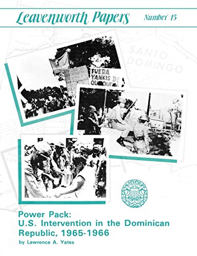Stock image for Power Pack: U.S. Intervention in the Dominican Republic, 1965-1966 (Leavenwoth Papers series, No. 13) for sale by Lucky's Textbooks