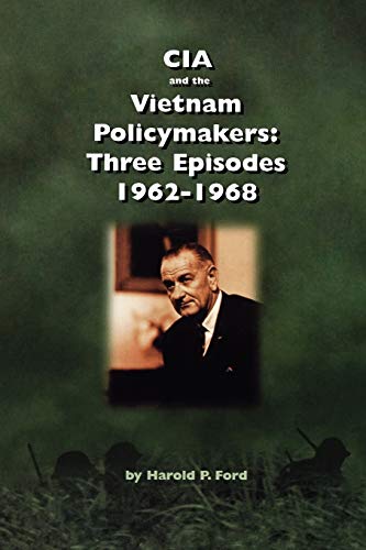 Stock image for CIA and the Vietnam Policymakers: Three Episodes 1962-1968 for sale by Chiron Media
