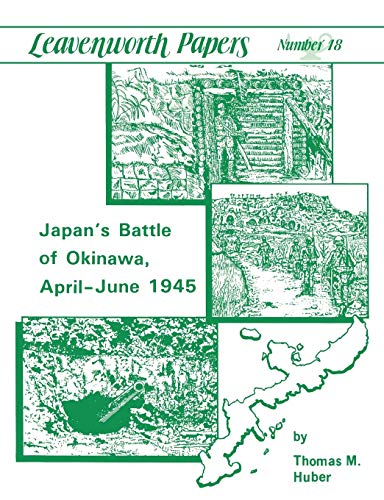 Imagen de archivo de Japan's Battle of Okinawa (Leavenworth Papers series No.18) a la venta por WorldofBooks