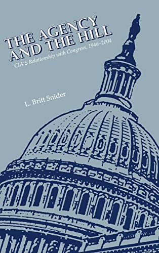 9781780394374: The Agency and the Hill: CIA's Relationship with Congress, 1946-2004