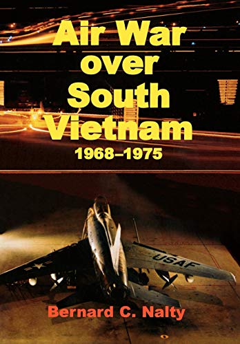 Air War over South Vietnam 1968-1975 (9781780394442) by Nalty, Bernard C; Air Force History Museums Program