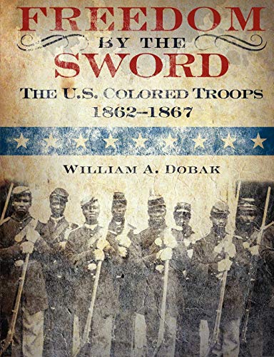 Beispielbild fr Freedom by the Sword The US Colored Troops, 18621867 CMH Publication 30241 zum Verkauf von PBShop.store US