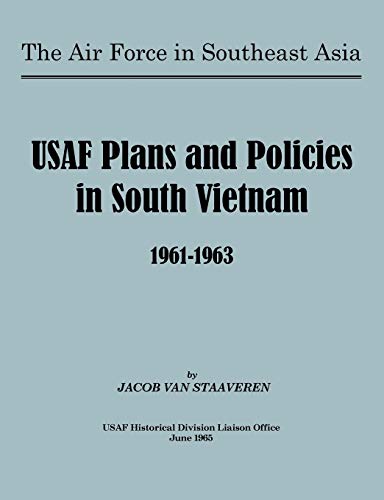 Stock image for USAF Plans and Policies in South Vietnam, 19611963 for sale by PBShop.store US