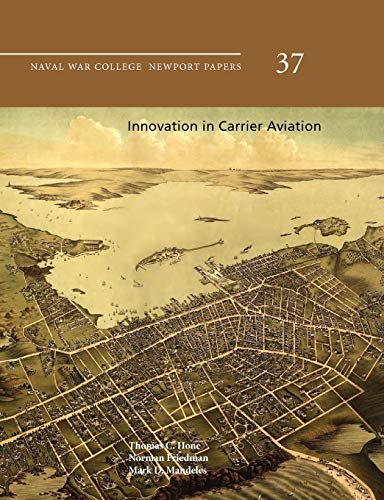 Stock image for Innovation in Carrier Aviation (Naval War College Newport Papers, Number 37) for sale by Lucky's Textbooks