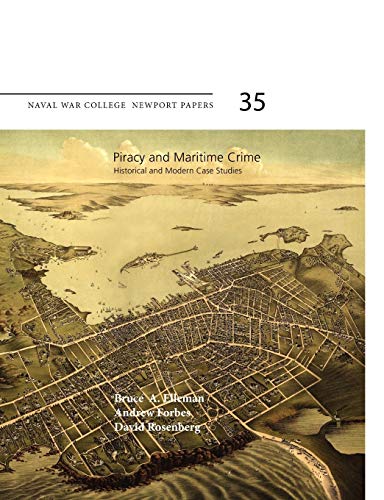 Imagen de archivo de Piracy and Maritime Crime Historical and Modern Case Studies Naval War College Press Newport Papers, Number 35 a la venta por PBShop.store US