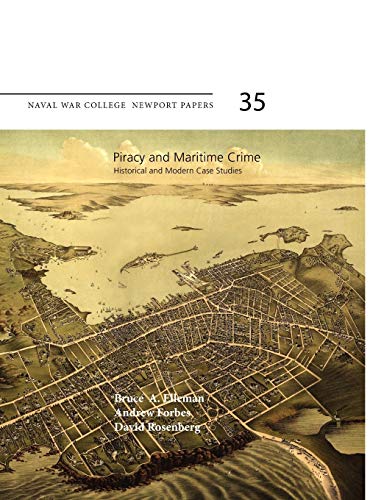 Stock image for Piracy and Maritime Crime Historical and Modern Case Studies Naval War College Press Newport Papers, Number 35 for sale by PBShop.store US
