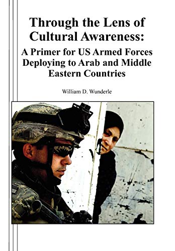 Beispielbild fr Through the Lens of Cultural Awareness: A Primer for US Armed Forces Deploying to Arab and Middle Eastern Countries zum Verkauf von Chiron Media