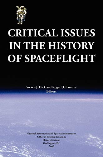 Stock image for Critical Issues in the History of Spaceflight (NASA Publication SP-2006-4702) for sale by HPB-Red