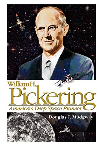 Imagen de archivo de William H. Pickering: America's Deep Space Pioneer a la venta por Lucky's Textbooks