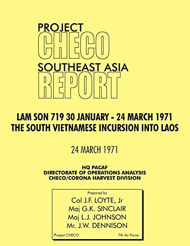 Beispielbild fr CHECO Southeast Asia study: Lam Son 719, 30 January - 24 March 1971. The South Vietnam Incursion into Laos zum Verkauf von Reuseabook