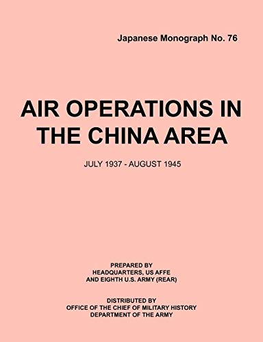 Imagen de archivo de Air Operations in the China Area, July 1937 August 1945 Japanese Monograph no 37 a la venta por PBShop.store US