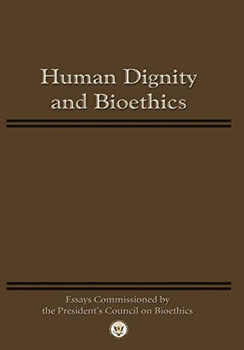 Imagen de archivo de Human Dignity and Bioethics: Essays Commissioned by the President's Council On Bioethics a la venta por Sunshine State Books