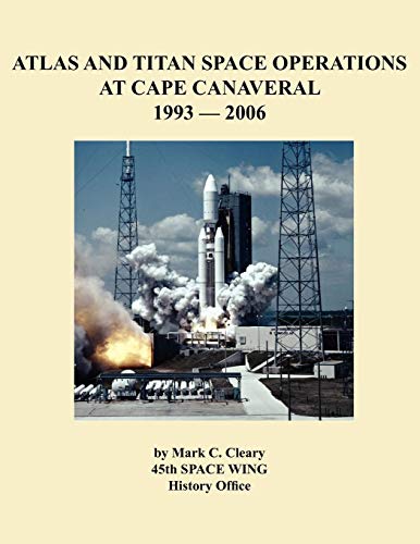 Stock image for Atlas and Titan Space Operations at Cape Canaveral 19932006 for sale by PBShop.store US