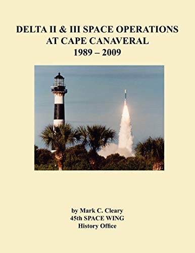 Stock image for Delta II and III Space Operations at Cape Canaveral 19892009 for sale by PBShop.store US