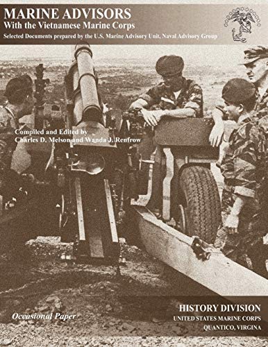 Stock image for Marine Advisors with the Vietnamese Marine Corps: Selected Documents Prepared by the U.S. Marine Advisory Unit, Naval Advisory Group for sale by HPB-Red