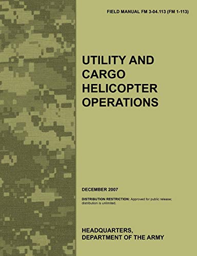 Immagine dell'editore per Utility and Cargo Helicopter Operations: The official U.S. Army Field Manual FM 3-04.113 (FM 1-113) (December 2007) venduto da Ria Christie Collections