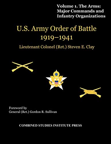 Stock image for United States Army Order of Battle 1919-1941. Volume I. The Arms: Major Commands, and Infantry Organizations for sale by Ria Christie Collections
