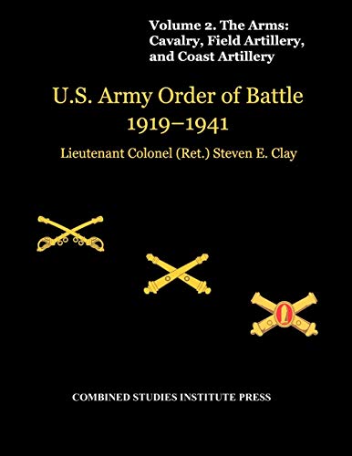 Beispielbild fr United States Army Order of Battle 1919-1941. Volume II. The Arms: Cavalry, Field Artillery, and Coast Artillery zum Verkauf von Lucky's Textbooks
