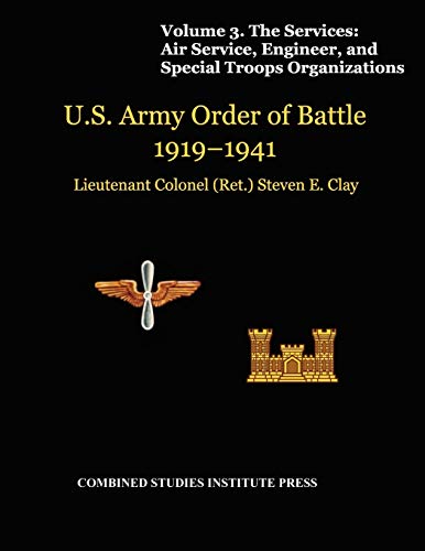 Beispielbild fr United States Army Order of Battle 1919-1941. Volume III. The Services: Air Service, Engineer, and Special Troops Organization zum Verkauf von Lucky's Textbooks