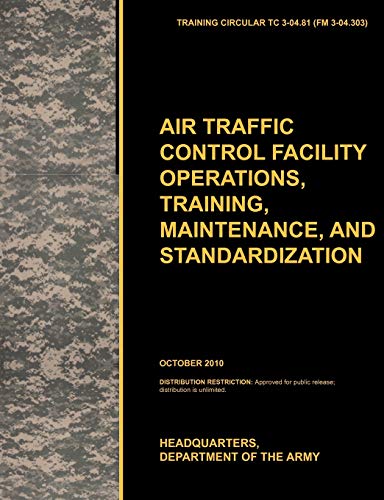 Stock image for Aviation Traffic Control Facility Operations, Training, Maintenance, and Standardization: The Official U.S. Army Training Circular Tc 3-04.81 for sale by Lucky's Textbooks