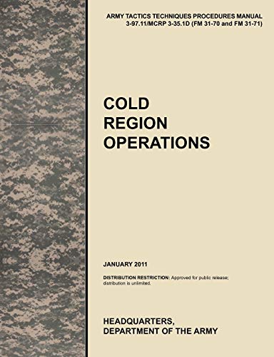 Beispielbild fr Cold Region Operations The Official US Army Tactics, Techniques, and Procedures Manual Attp 39711McRp 3351d FM 3170 and FM 3171, J The 3351D FM 3170 and FM 3171, June 2011 zum Verkauf von PBShop.store US