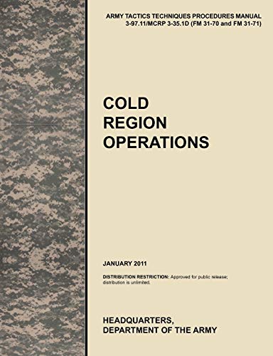 Stock image for Cold Region Operations The Official US Army Tactics, Techniques, and Procedures Manual Attp 39711McRp 3351d FM 3170 and FM 3171, J The 3351D FM 3170 and FM 3171, June 2011 for sale by PBShop.store US